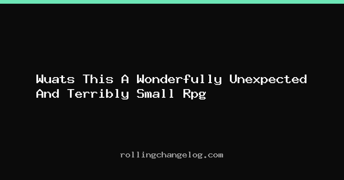 Wuats This A Wonderfully Unexpected And Terribly Small Rpg cover