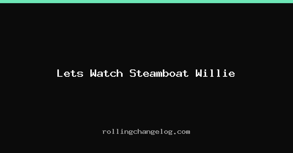 Lets Watch Steamboat Willie cover