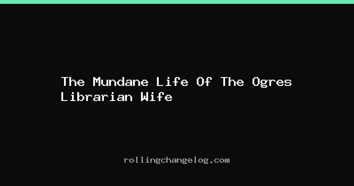 The Mundane Life Of The Ogres Librarian Wife cover
