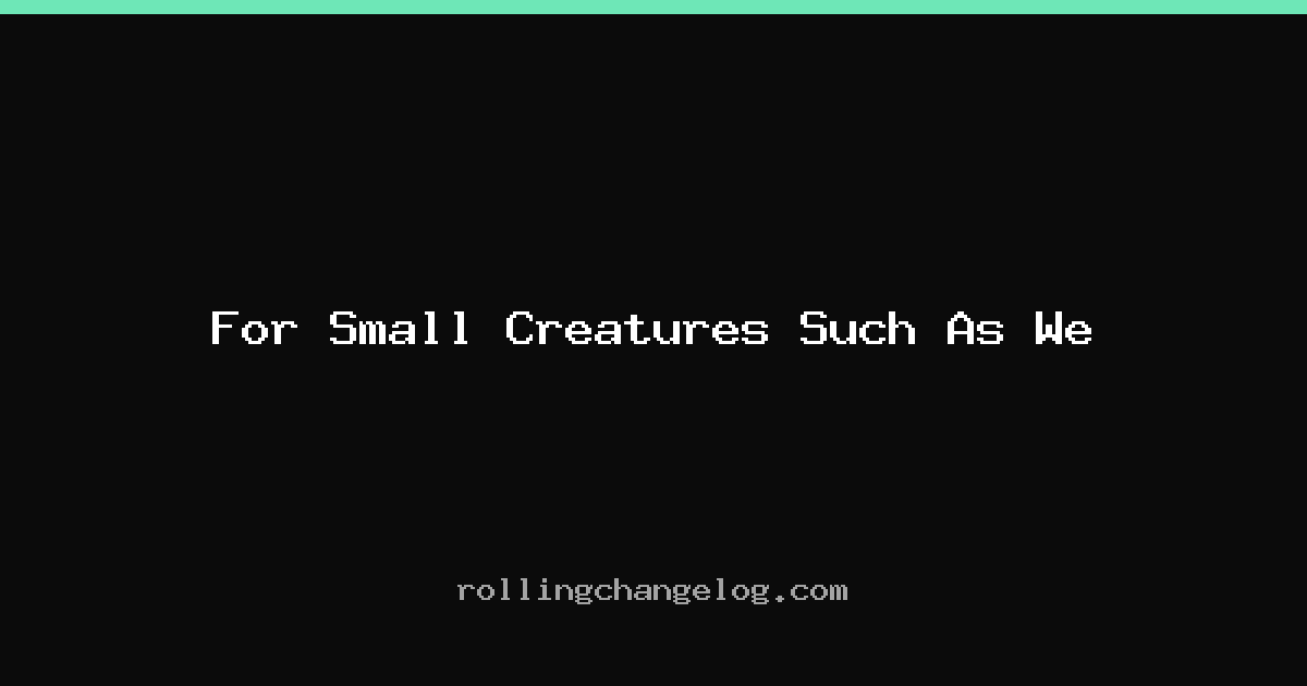 For Small Creatures Such As We cover