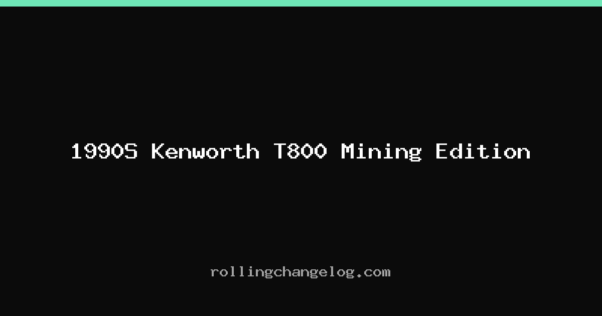 1990S Kenworth T800 Mining Edition cover