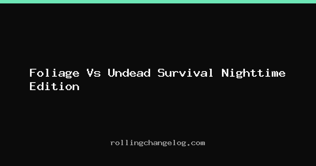 Foliage Vs Undead Survival Nighttime Edition cover
