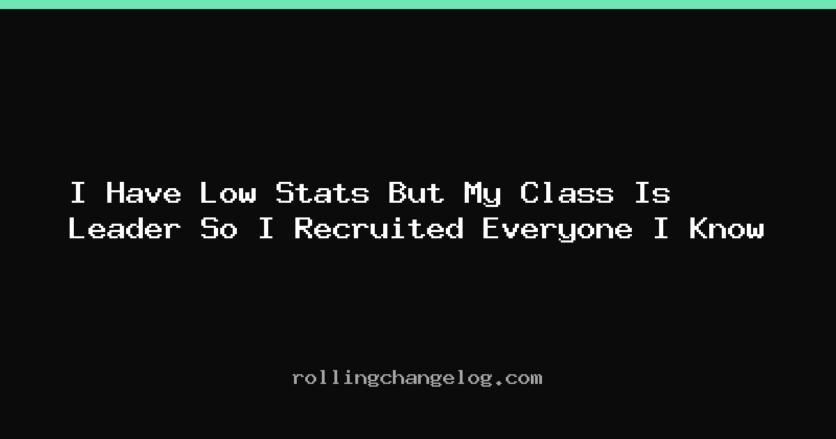 I Have Low Stats But My Class Is Leader So I Recruited Everyone I Know cover