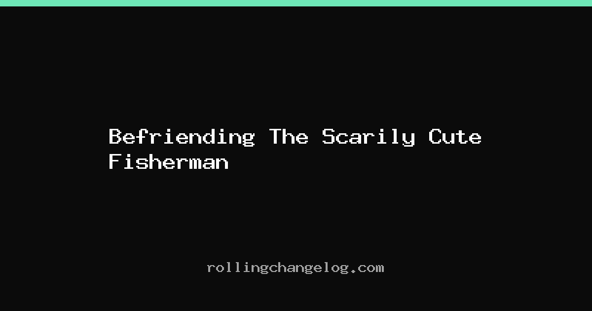 Befriending The Scarily Cute Fisherman cover