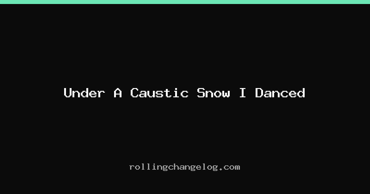 Under A Caustic Snow I Danced cover
