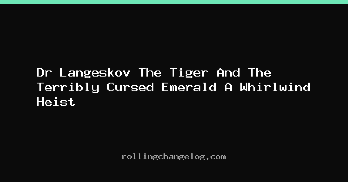 Dr Langeskov The Tiger And The Terribly Cursed Emerald A Whirlwind Heist cover