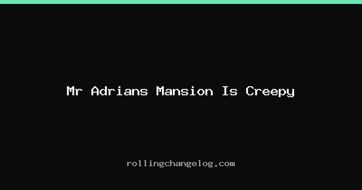 Mr Adrians Mansion Is Creepy cover