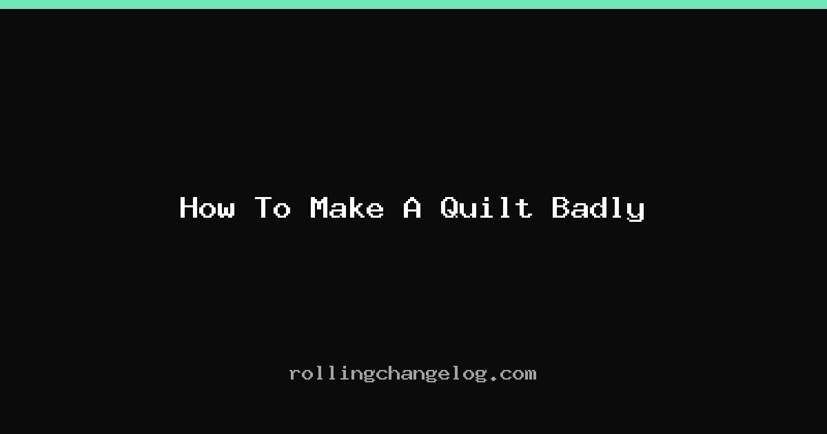 How To Make A Quilt Badly cover