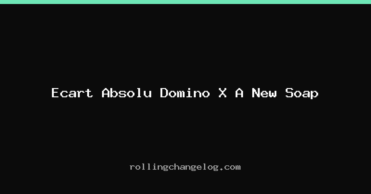 Ecart Absolu Domino X A New Soap cover