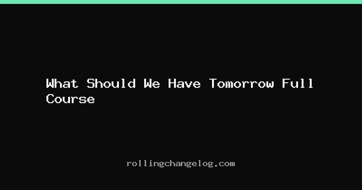 What Should We Have Tomorrow Full Course cover