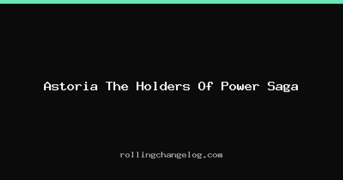 Astoria The Holders Of Power Saga cover