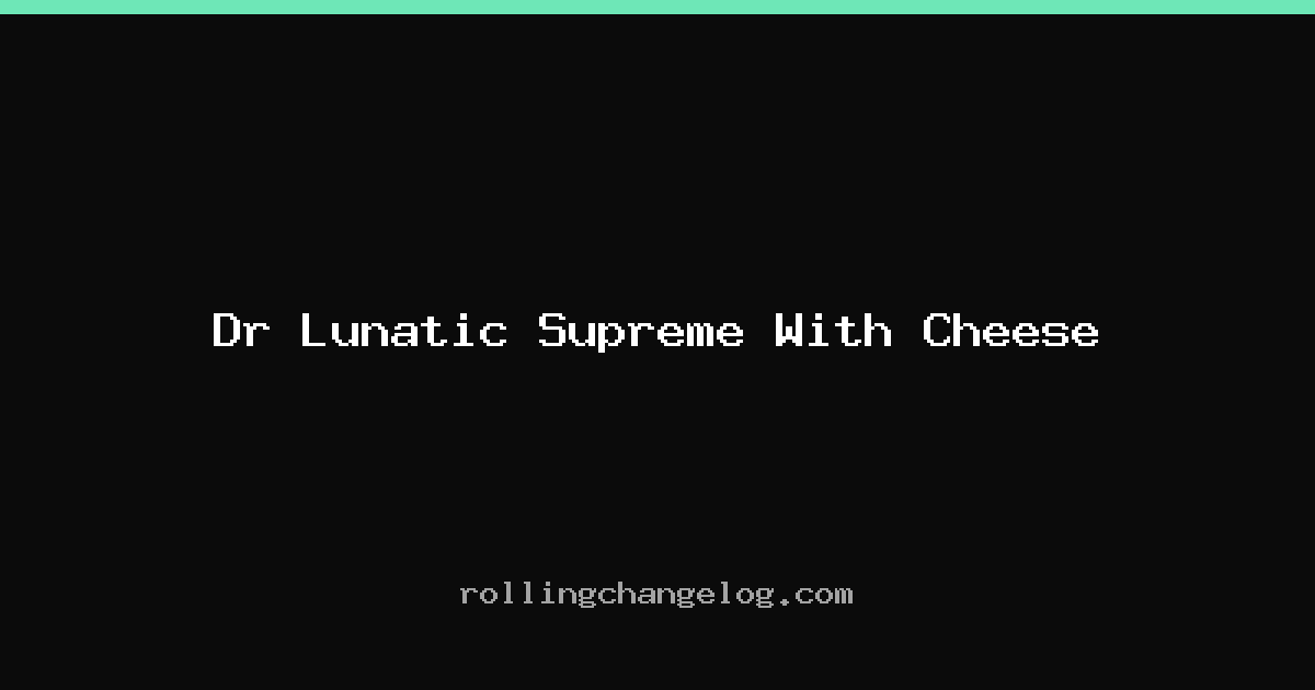 Dr Lunatic Supreme With Cheese cover
