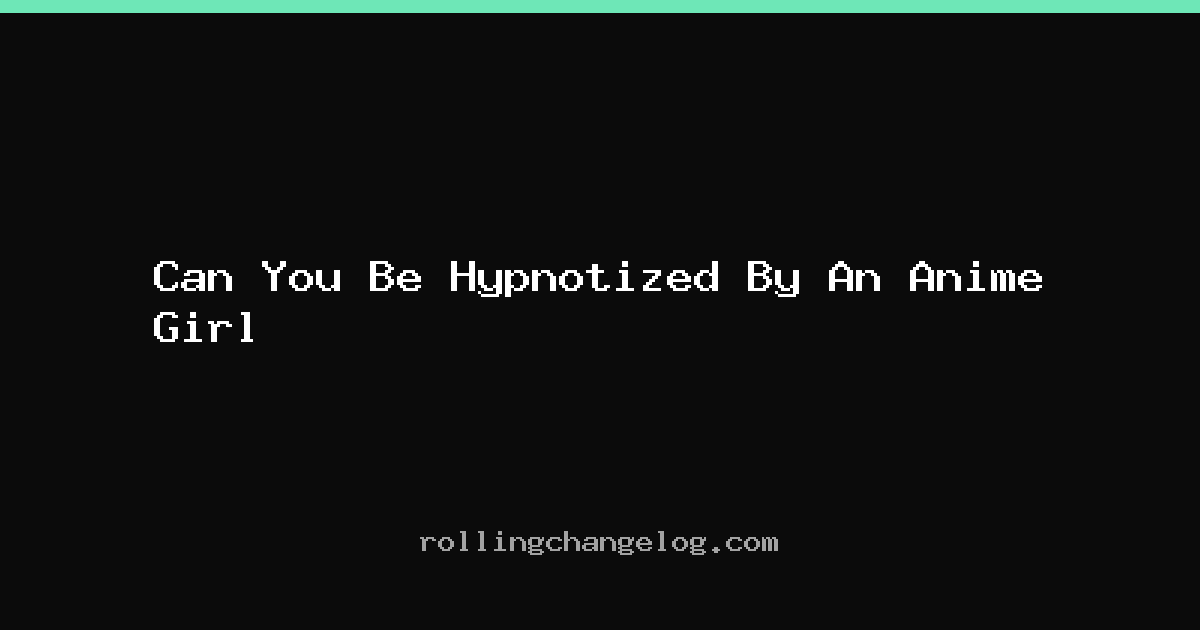 Can You Be Hypnotized By An Anime Girl cover