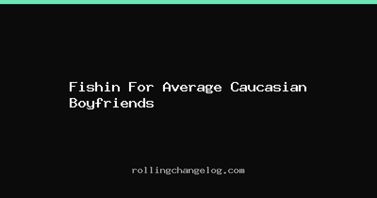 Fishin For Average Caucasian Boyfriends cover