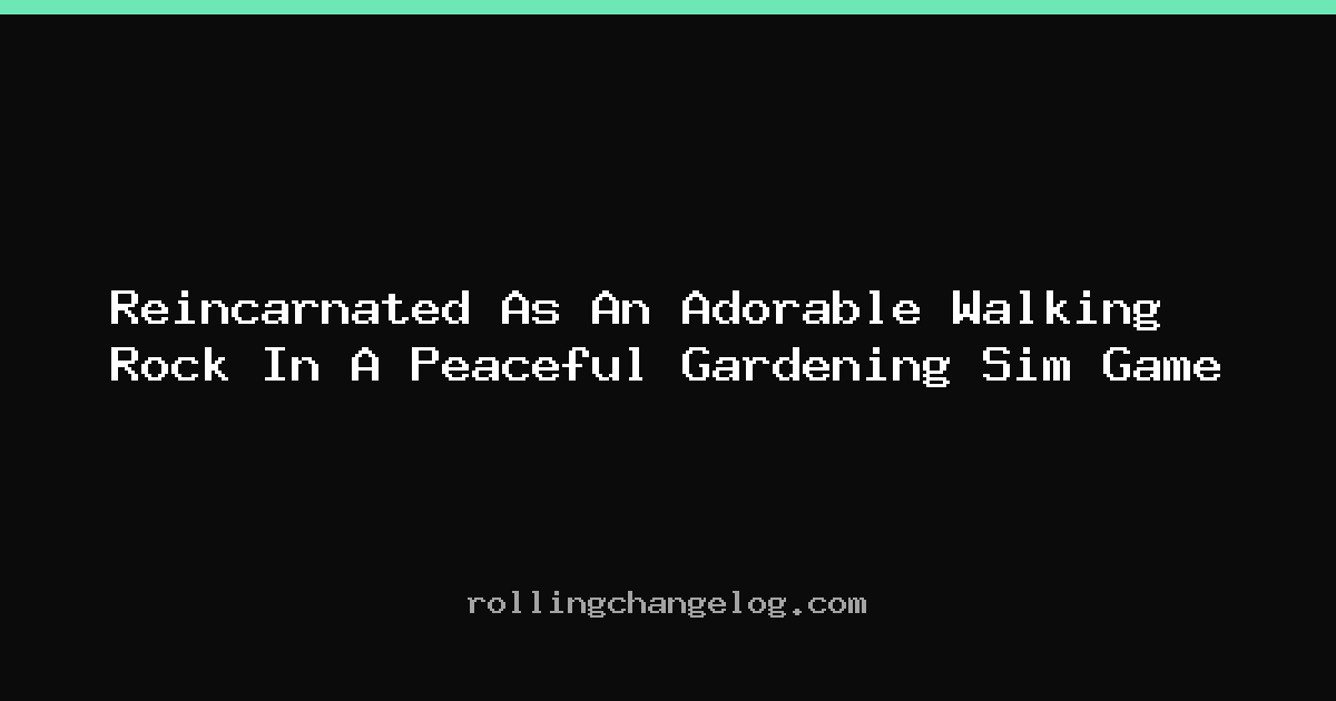 Reincarnated As An Adorable Walking Rock In A Peaceful Gardening Sim Game cover