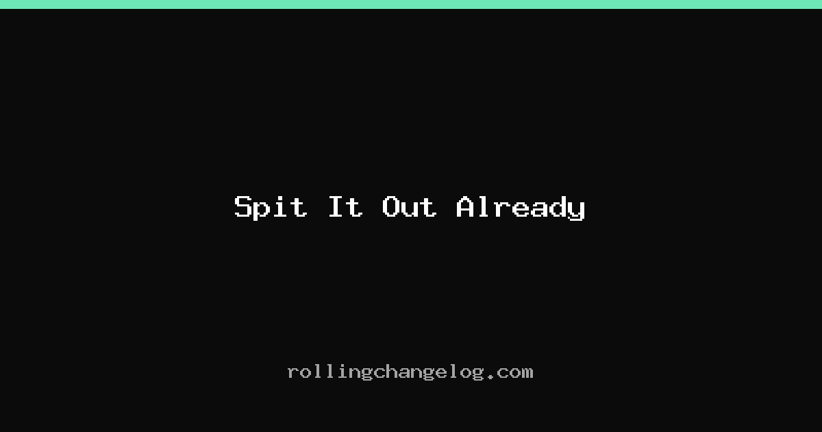 Spit It Out Already cover