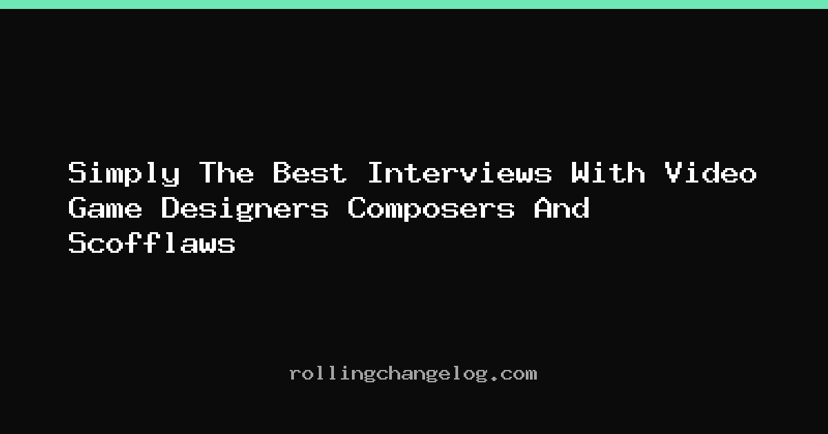 Simply The Best Interviews With Video Game Designers Composers And Scofflaws cover