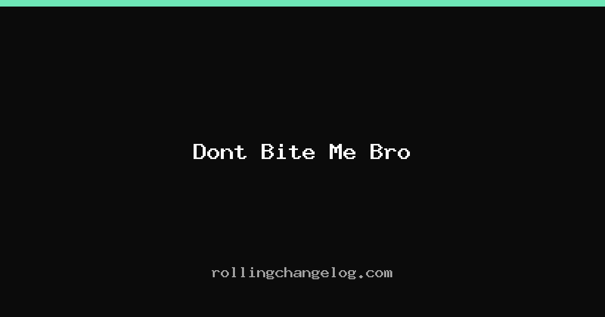 Dont Bite Me Bro cover