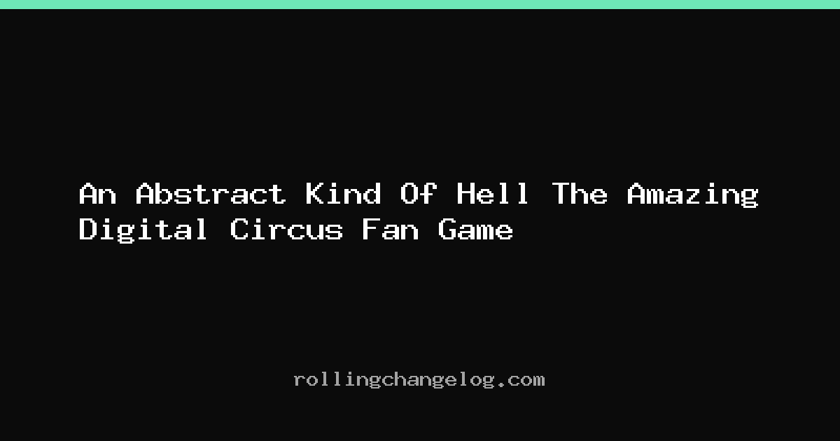 An Abstract Kind Of Hell The Amazing Digital Circus Fan Game cover