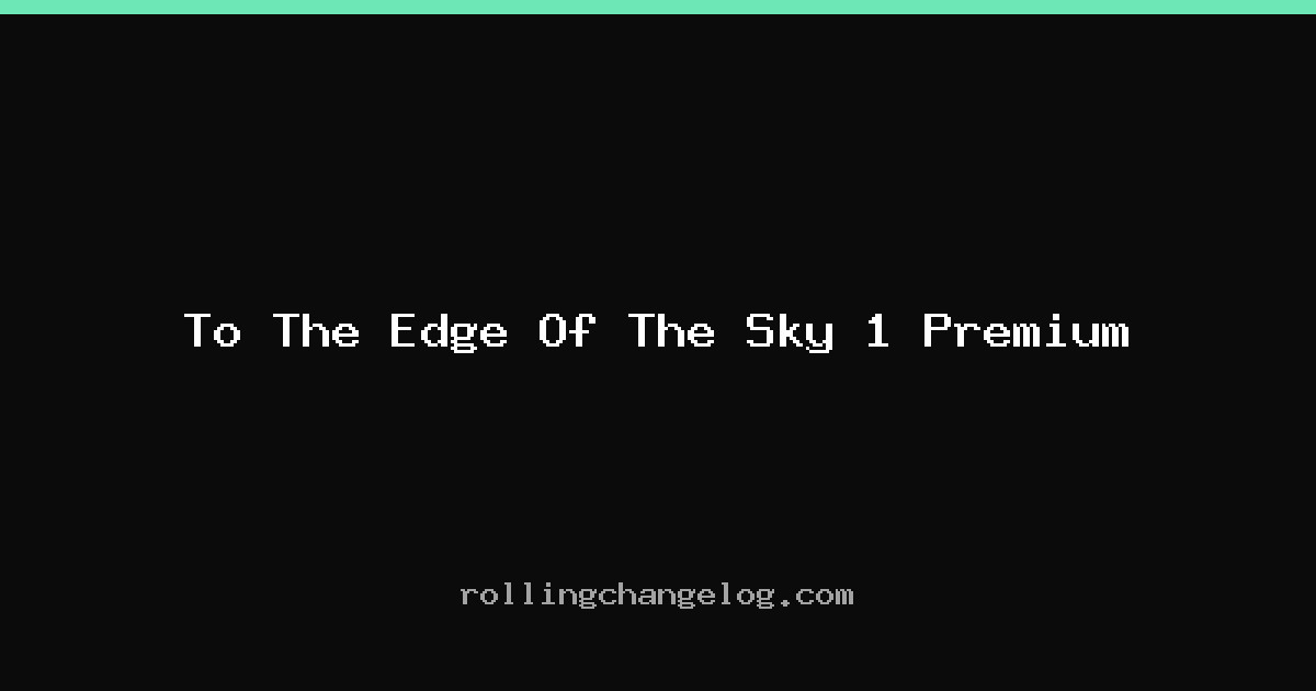 To The Edge Of The Sky 1 Premium cover