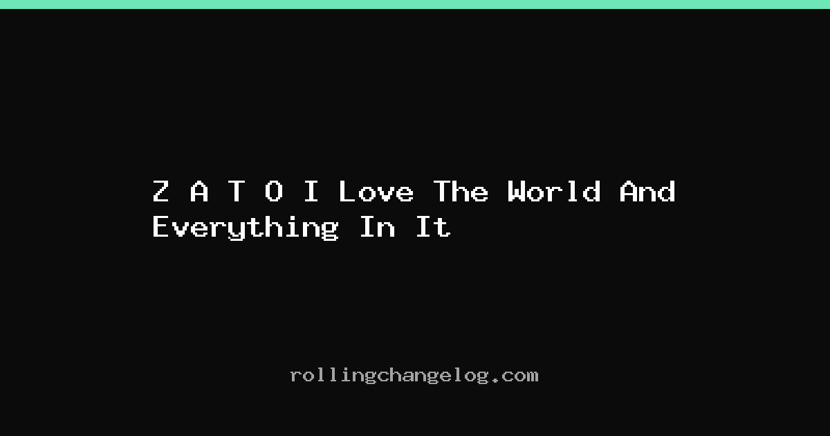 Z A T O I Love The World And Everything In It cover