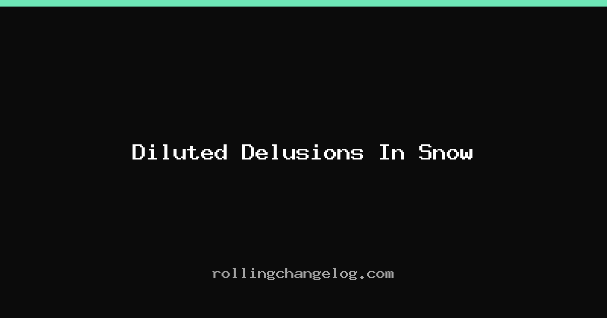 Diluted Delusions In Snow cover