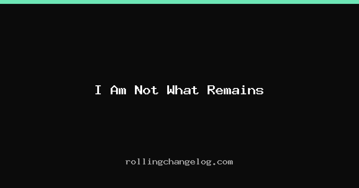 I Am Not What Remains cover