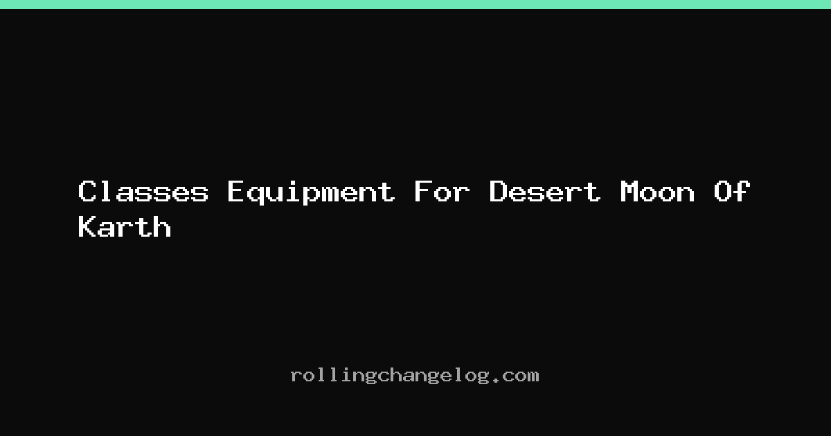 Classes Equipment For Desert Moon Of Karth cover