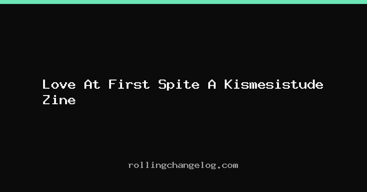 Love At First Spite A Kismesistude Zine cover