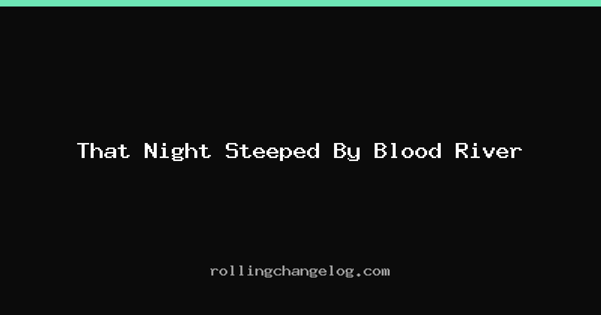 That Night Steeped By Blood River cover