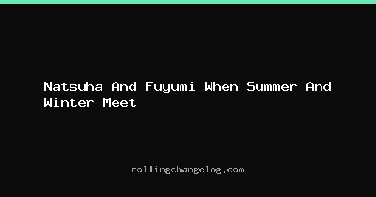 Natsuha And Fuyumi When Summer And Winter Meet cover