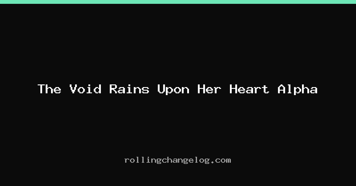 The Void Rains Upon Her Heart Alpha cover
